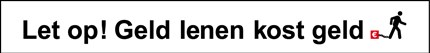 Let op! Geld lenen kost geld